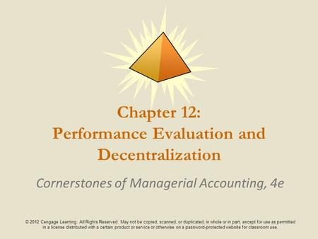 © 2012 Cengage Learning. All Rights Reserved. May not be copied, scanned, or duplicated, in whole or in part, except for use as permitted in a license.