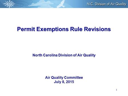 1 Permit Exemptions Rule Revisions North Carolina Division of Air Quality Permit Exemptions Rule Revisions North Carolina Division of Air Quality Air Quality.