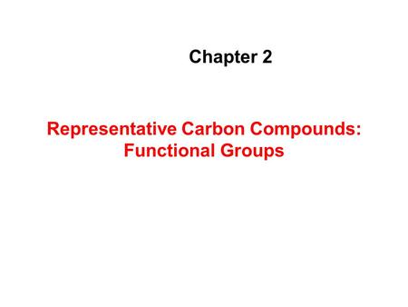 Representative Carbon Compounds: Functional Groups Chapter 2.