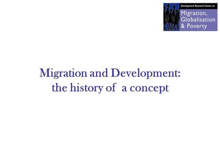 Migration and Development: the history of a concept.