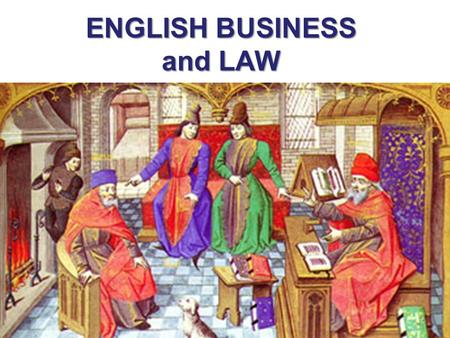 ENGLISH BUSINESS and LAW. TRADE AND TRAVEL 1000 AD TO 1300 AD Trade fairs Grew up near castles Large towns began to develop.