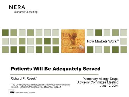 Patients Will Be Adequately Served Richard P. Rozek* *The underlying economic research was conducted with Emily Bishko. GlaxoSmithKline provided financial.