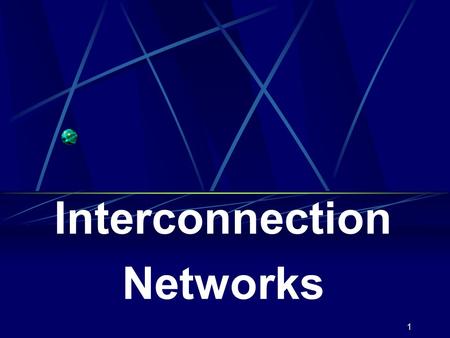 1 Interconnection Networks. 2 Interconnection Networks Interconnection Network (for SIMD/MIMD) can be used for internal connections among: Processors,