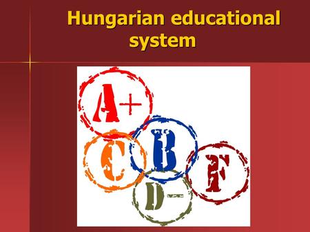 Hungarian educational system Hungarian educational system.