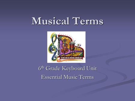 6th Grade Keyboard Unit Essential Music Terms