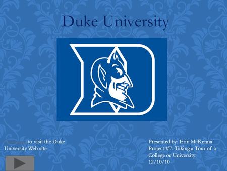 Duke University Click here to visit the Duke University Web site