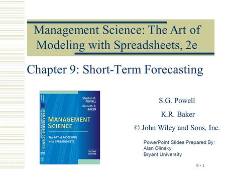 7 - 1 9 - 1 Chapter 9: Short-Term Forecasting PowerPoint Slides Prepared By: Alan Olinsky Bryant University Management Science: The Art of Modeling with.