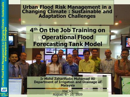 Urban Flood Risk Management in a Changing Climate : Sustainable and Adaptation Challenges August, 6 - 10, 2009 Urban Flood Risk Management in a Changing.