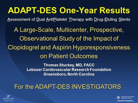 ADAPT-DES One-Year Results Assessment of Dual AntiPlatelet Therapy with Drug-Eluting Stents A Large-Scale, Multicenter, Prospective, Observational Study.