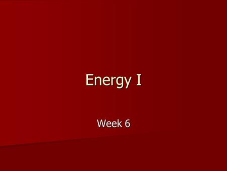 Energy I Week 6. Contents Overview Overview 3 Laws of Thermodynamics 3 Laws of Thermodynamics Energy Energy Work Work Power Power Review Review.