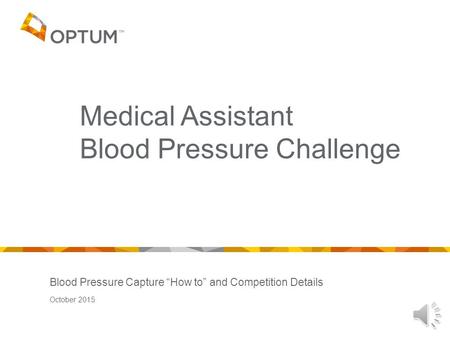 Blood Pressure Capture “How to” and Competition Details October 2015 Medical Assistant Blood Pressure Challenge.