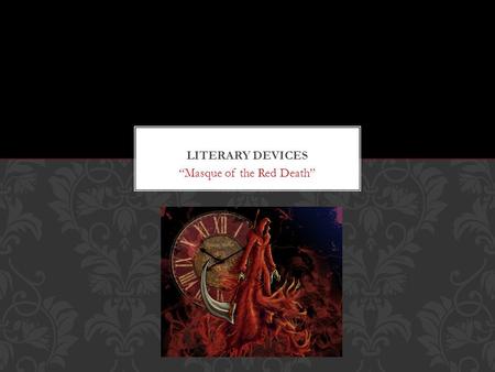 “Masque of the Red Death”. Use of words and phrases to create mental images in the mind of the reader; they are designed to help the reader visualize.