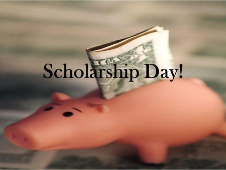 Scholarship Day!. YOUR TASK: Go to your school’s website and determine approximately how much it will cost you PER YEAR to go there Go to FAFSA.ed.gov.