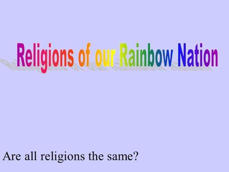 Are all religions the same?. Questions How do people of the Jewish faith celebrate the New Year? When do Jews celebrate their New Year? What are the customs.