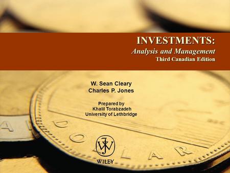 INVESTMENTS: Analysis and Management Third Canadian Edition INVESTMENTS: Analysis and Management Third Canadian Edition W. Sean Cleary Charles P. Jones.