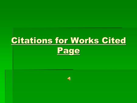 Citations for Works Cited Page How to Cite a Book: Last name, First name. Title in Italics. Place of publication: Publisher, year of publication. Print.