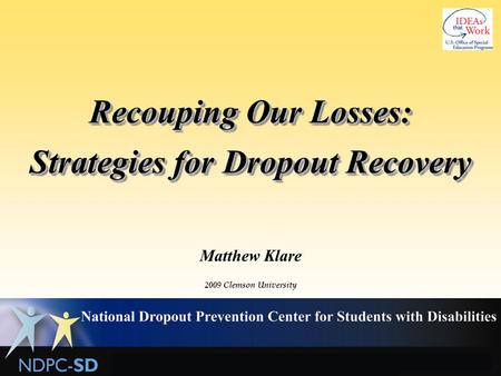 Recouping Our Losses: Strategies for Dropout Recovery Matthew Klare 2009 Clemson University.