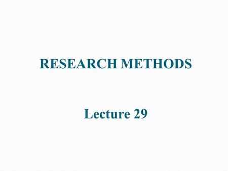 RESEARCH METHODS Lecture 29. DATA ANALYSIS Data Analysis Data processing and analysis is part of research design – decisions already made. During analysis.