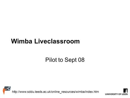 Wimba Liveclassroom Pilot to Sept 08.