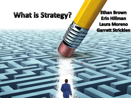 3 Successes Gaga Dyson Ferguson What is strategy? Strategy is the means by which individuals or organizations achieve their objectives.