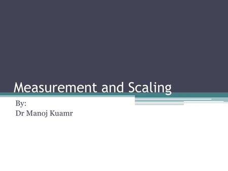 Measurement and Scaling