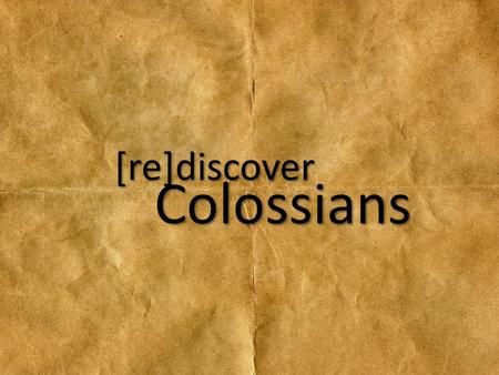 [re]discover Colossians. “Reconciliation” Reconciliation means to bring together again, to make right.