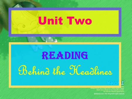 Unit Two READING Behind the Headlines S t e p 1 L e a d - i n.