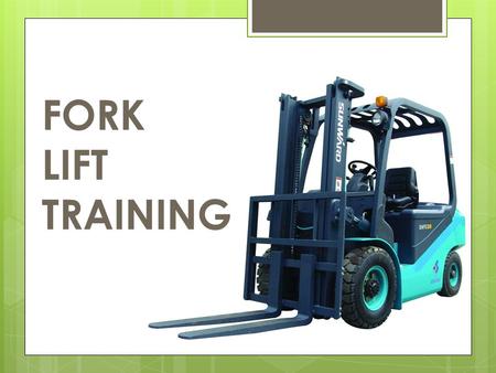 FORK LIFT TRAINING.