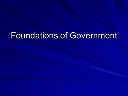 Foundations of Government. Individuals Founding Fathers looked back to individual philosophers and their work What did they like and dislike about ideas.