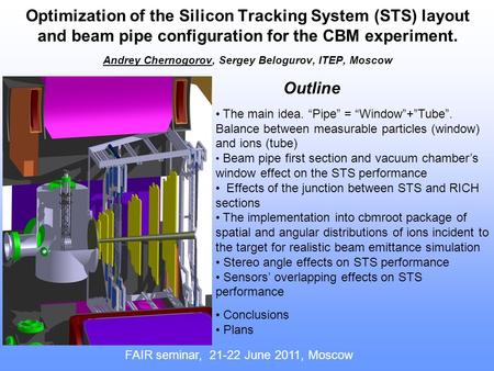 Optimization of the Silicon Tracking System (STS) layout and beam pipe configuration for the CBM experiment. Andrey Chernogorov, Sergey Belogurov, ITEP,