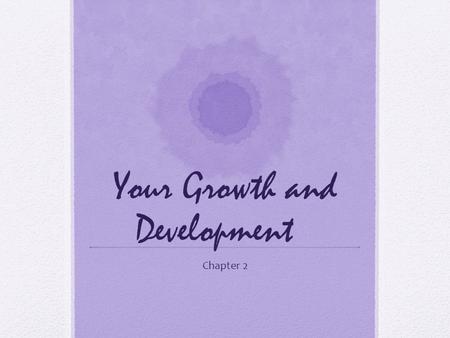 Your Growth and Development