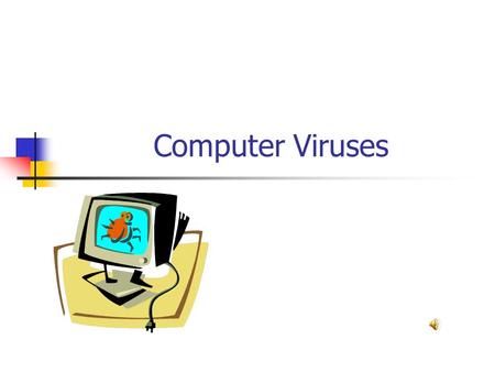 Computer Viruses. CONTENTS Origin of life Computer Virus How it occurs How to Detect.