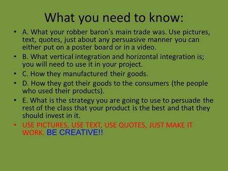 What you need to know: A. What your robber baron’s main trade was. Use pictures, text, quotes, just about any persuasive manner you can either put on a.