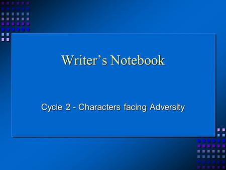 Writer’s Notebook Cycle 2 - Characters facing Adversity.