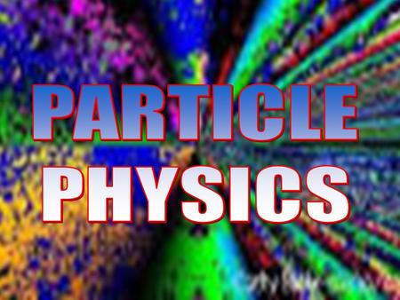 © John Parkinson 1 e+e+ e-e- ANNIHILATION © John Parkinson 2 Atom 1x10 -10 m + + + n n n n Nucleus 1x10 -15 m U Quarks 1x10 -18 m U D ? ? ?