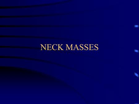 NECK MASSES.