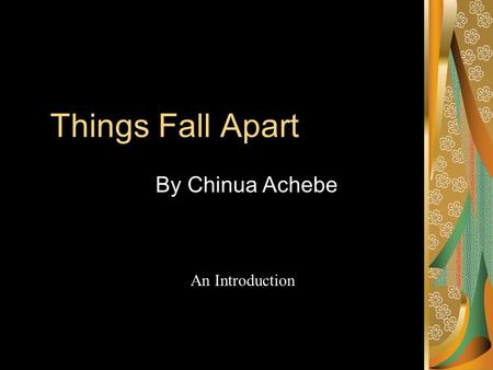 Things Fall Apart By Chinua Achebe An Introduction.