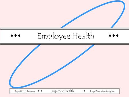 Page Up to Reverse  Employee Health  Page Down to Advance  Employee Health 