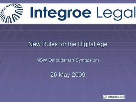 New Rules for the Digital Age NSW Ombudsman Symposium 26 May 2009.