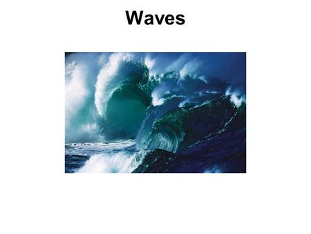 Waves.