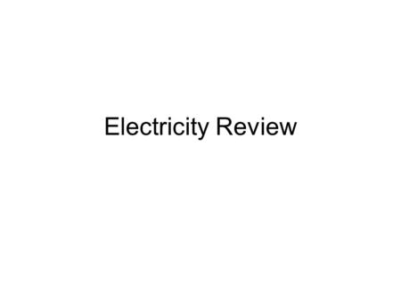 Electricity Review. Topics covered Characteristics of Dynamic Electricity –Intensity –Resistance –Potential Difference –Energy –Electrical Power –Work.