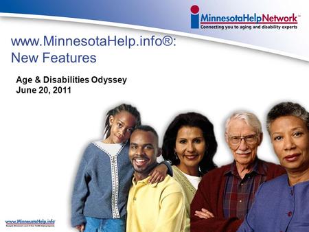 www.MinnesotaHelp.info®: New Features Age & Disabilities Odyssey June 20, 2011.