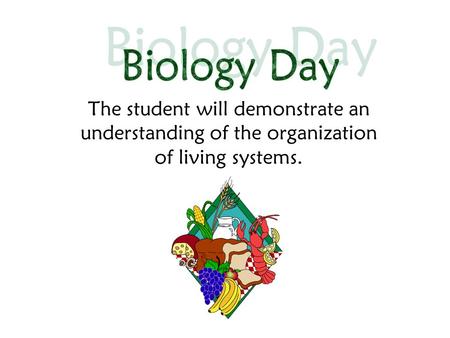 The student will demonstrate an understanding of the organization of living systems.