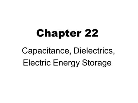 Capacitance, Dielectrics, Electric Energy Storage