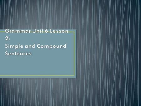 A simple sentence contains only one main clause and no subordinate clauses. A simple sentence may contain a compound subject, a compound predicate, or.