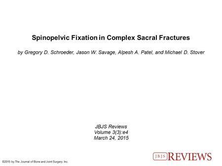 Spinopelvic Fixation in Complex Sacral Fractures by Gregory D. Schroeder, Jason W. Savage, Alpesh A. Patel, and Michael D. Stover JBJS Reviews Volume 3(3):e4.