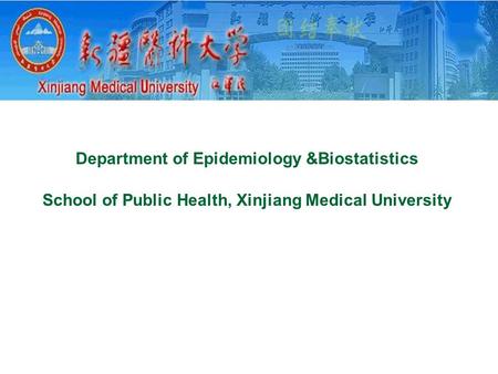 Department of Epidemiology &Biostatistics School of Public Health, Xinjiang Medical University.