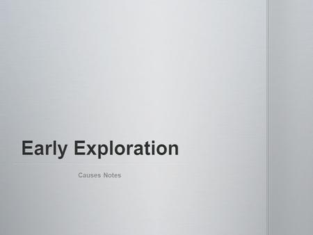 Causes Notes. Entry 1 Entry 1 In your notebooks, list several positive and negative examples of exploration. In your notebooks, list several positive.