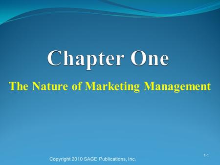 The Nature of Marketing Management Copyright 2010 SAGE Publications, Inc. 1-1.