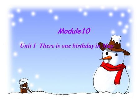 Module10 Unit 1 There is one birthday in May. calendar （日历）